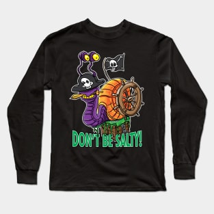 Don't Be Salty Pirate Snail Long Sleeve T-Shirt